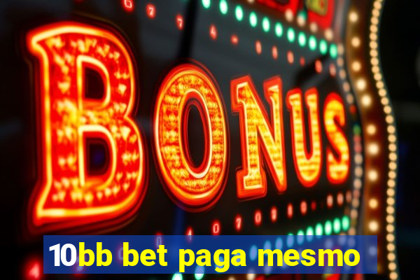 10bb bet paga mesmo